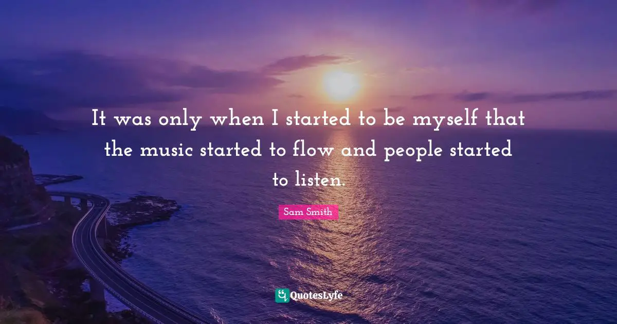 It was only when I started to be myself that the music started to flow and people started to listen.