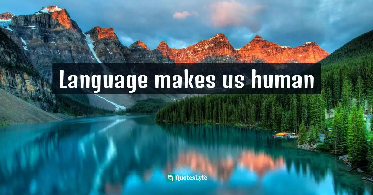 Language makes us human