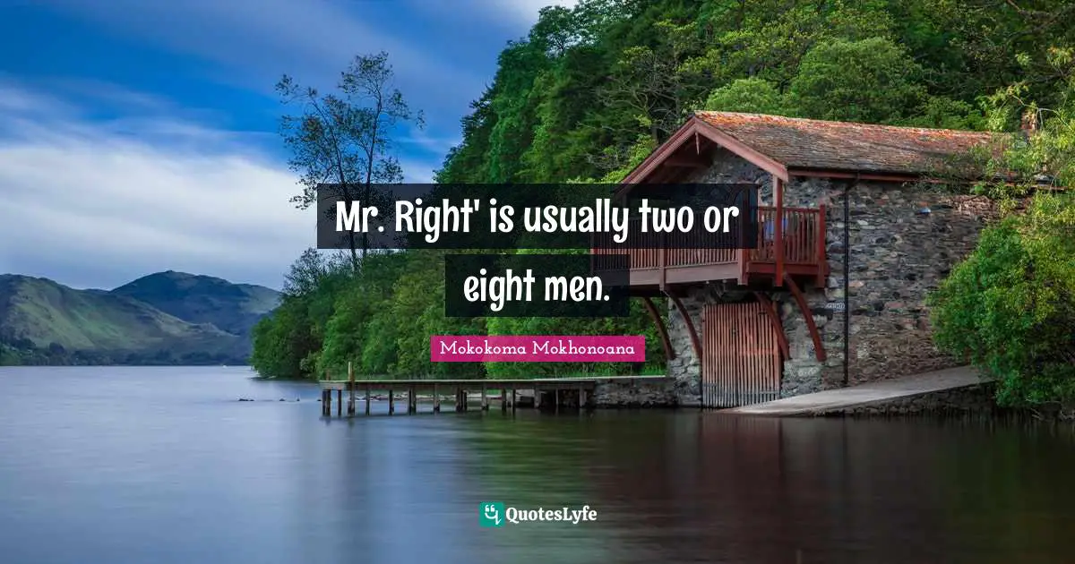 Mr. Right' is usually two or eight men.