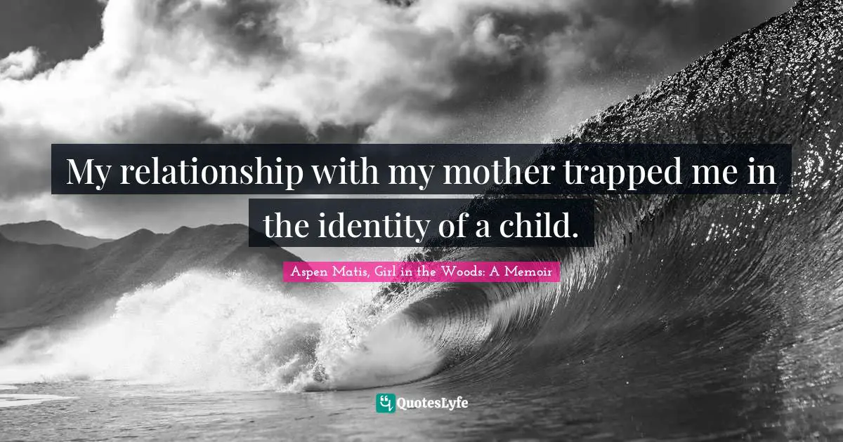 My relationship with my mother trapped me in the identity of a child.