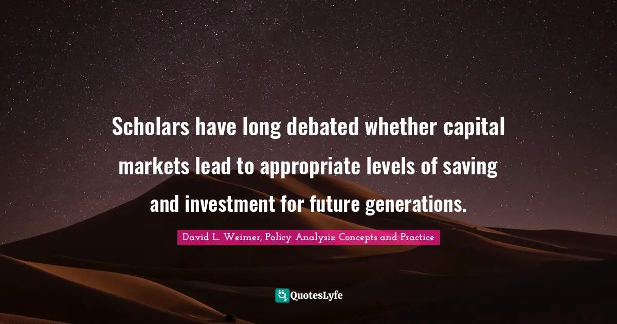 Scholars have long debated whether capital markets lead to appropriate levels of saving and investment for future generations.
