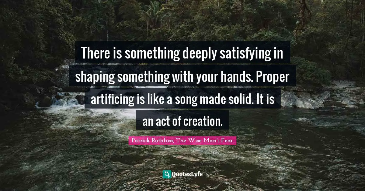 There is something deeply satisfying in shaping something with your hands. Proper artificing is like a song made solid. It is an act of creation.