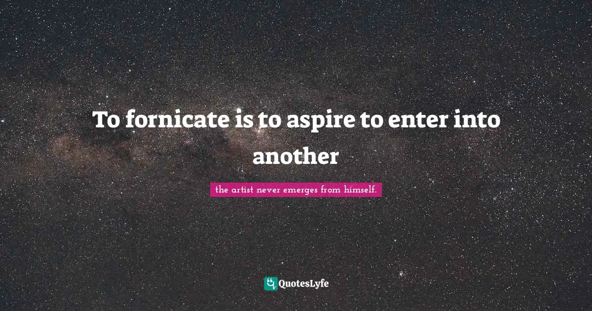 To fornicate is to aspire to enter into another