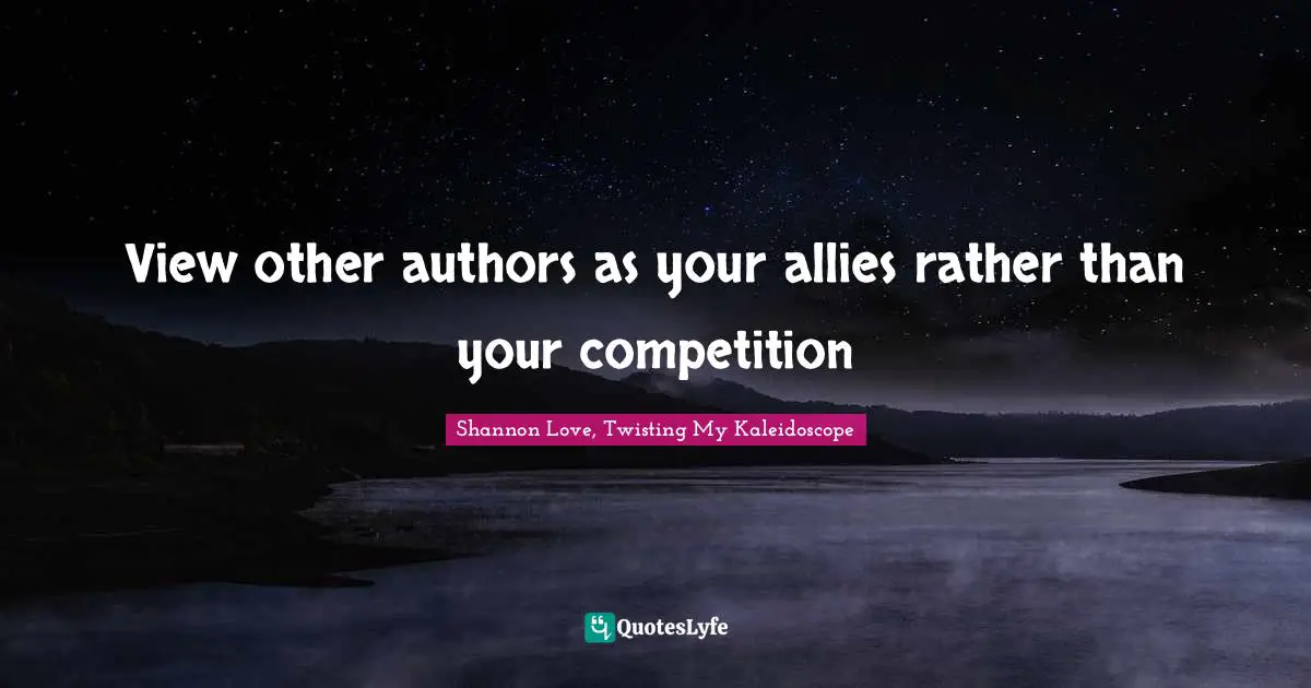 View other authors as your allies rather than your competition