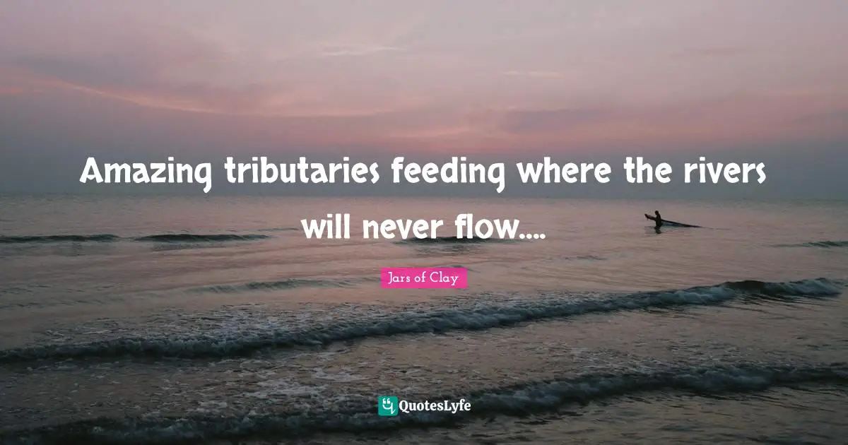 Amazing tributaries feeding where the rivers will never flow....