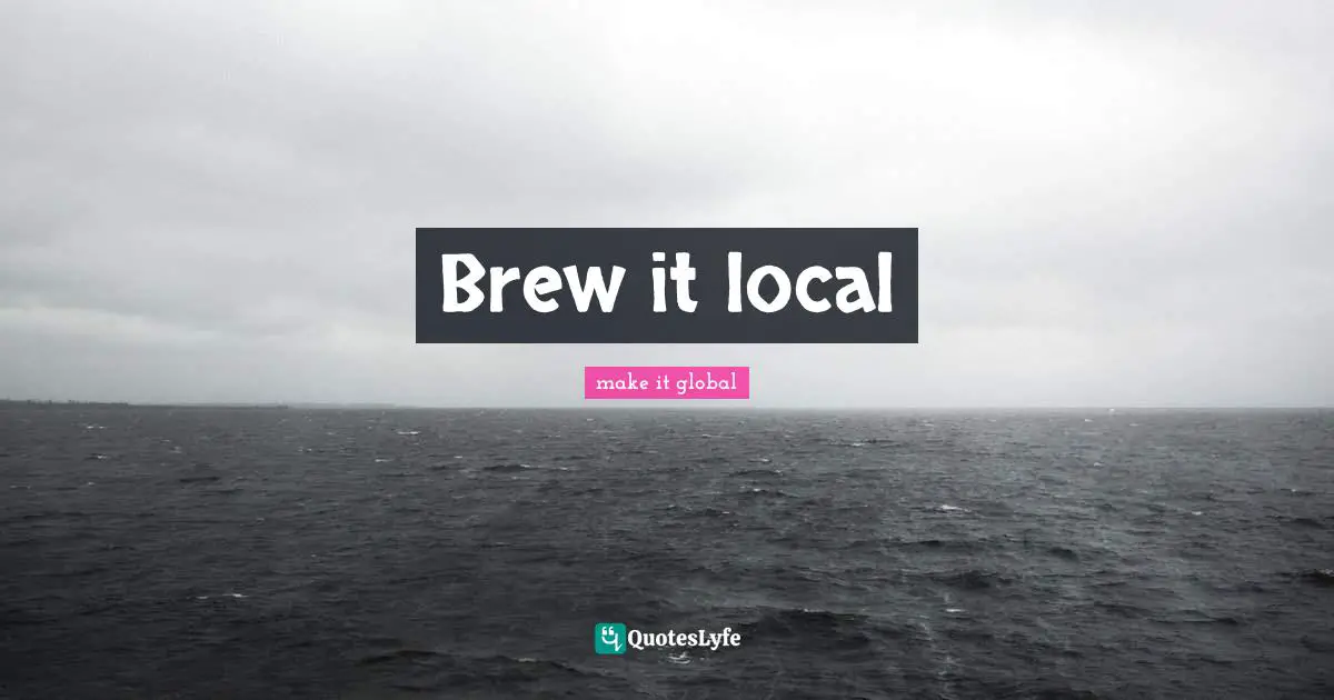 Brew it local