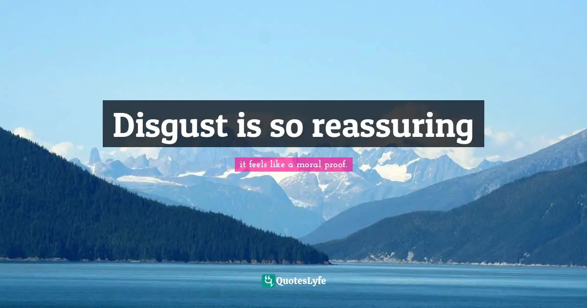 Disgust is so reassuring