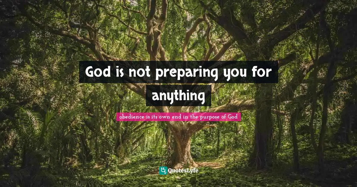 God is not preparing you for anything