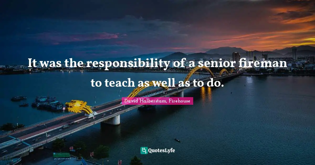 It was the responsibility of a senior fireman to teach as well as to do.
