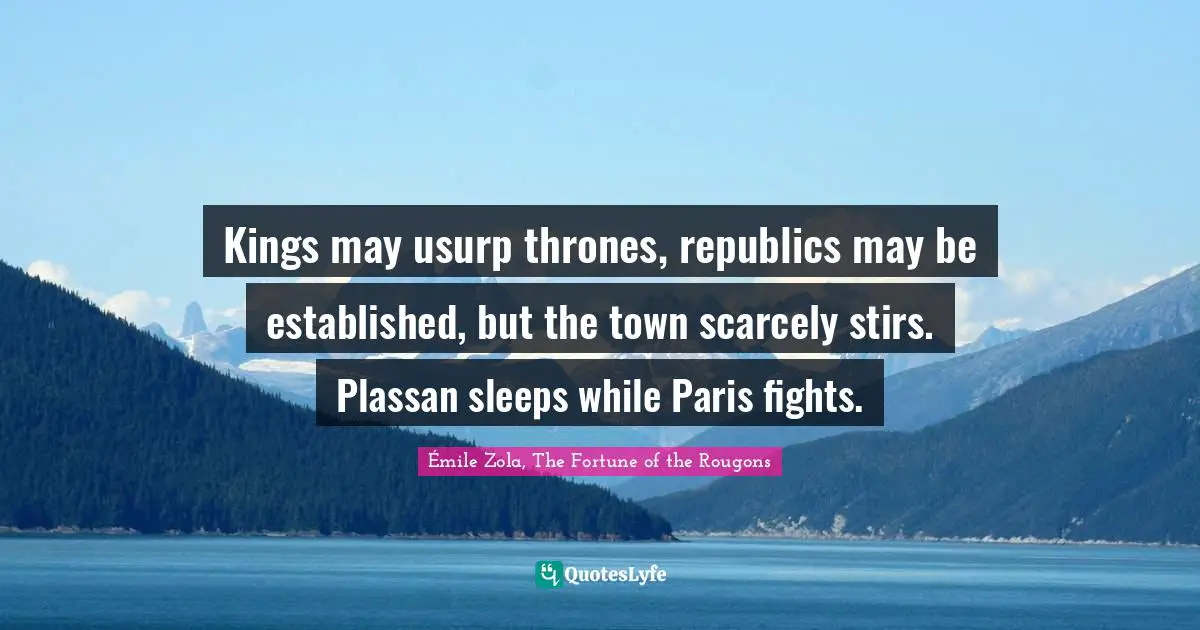 Kings may usurp thrones, republics may be established, but the town scarcely stirs. Plassan sleeps while Paris fights.