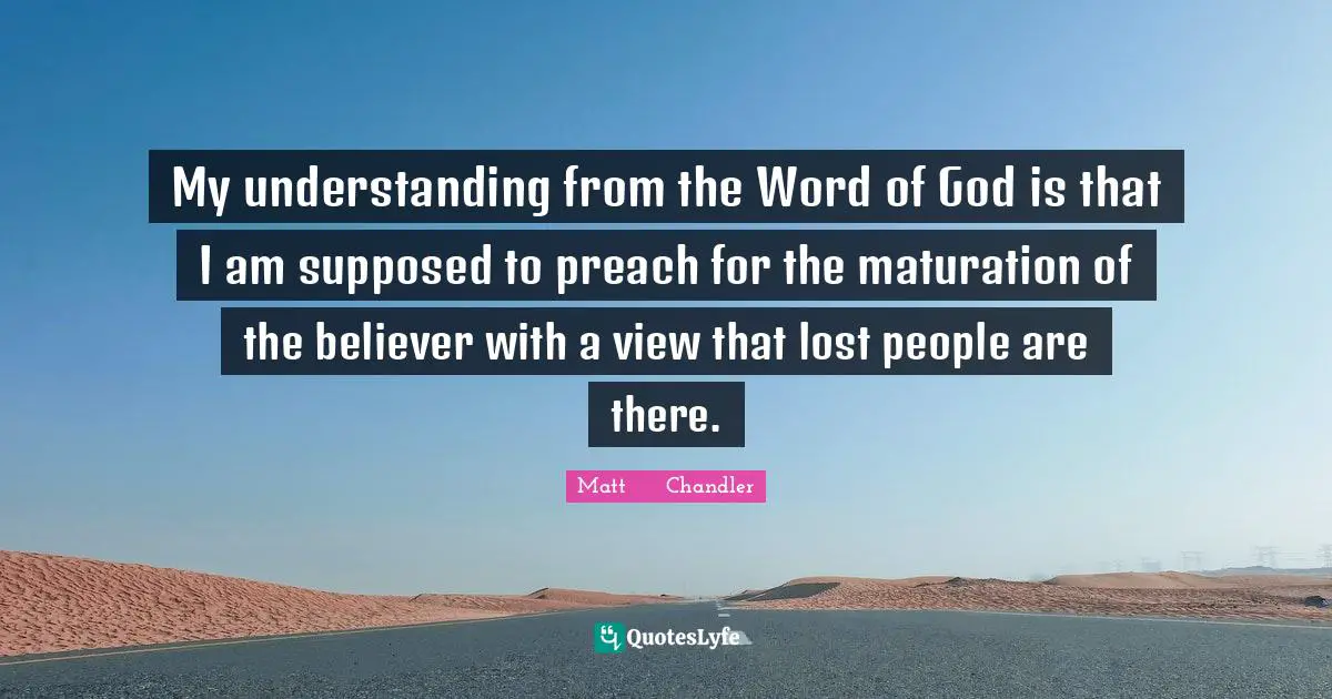 My understanding from the Word of God is that I am supposed to preach for the maturation of the believer with a view that lost people are there.