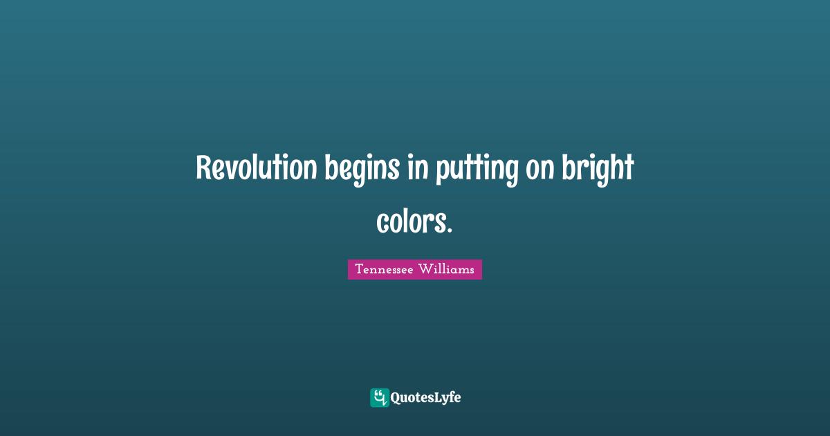 Revolution begins in putting on bright colors.
