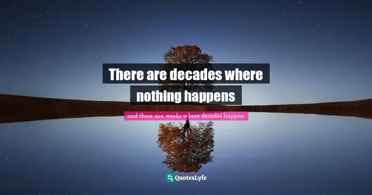 There are decades where nothing happens