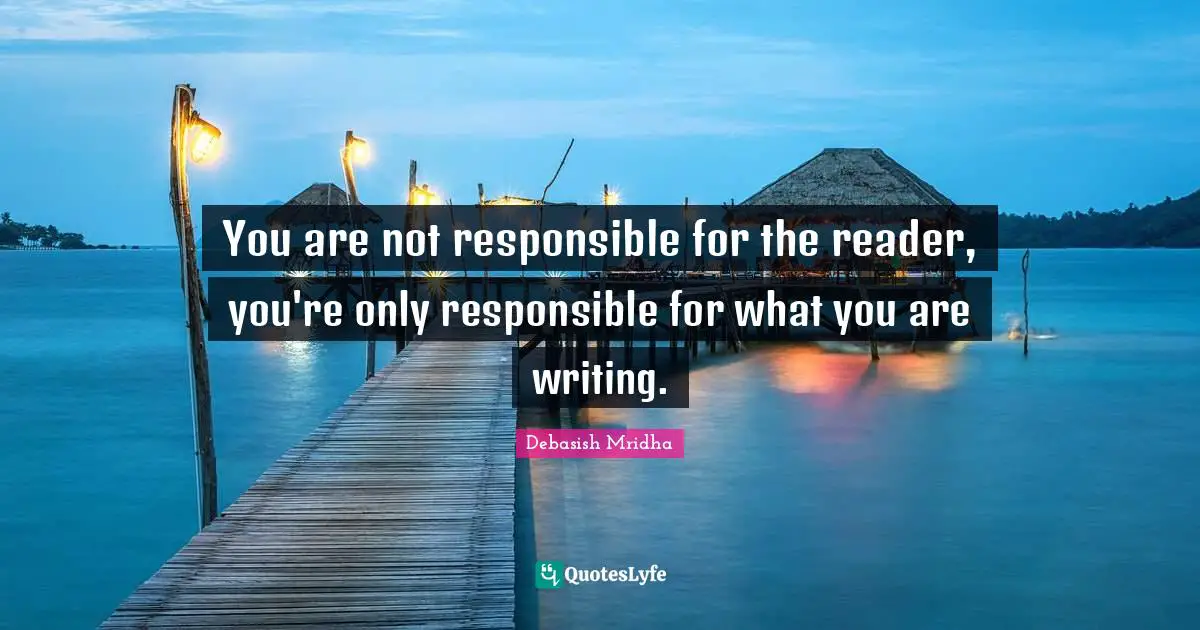 You are not responsible for the reader, you're only responsible for what you are writing.