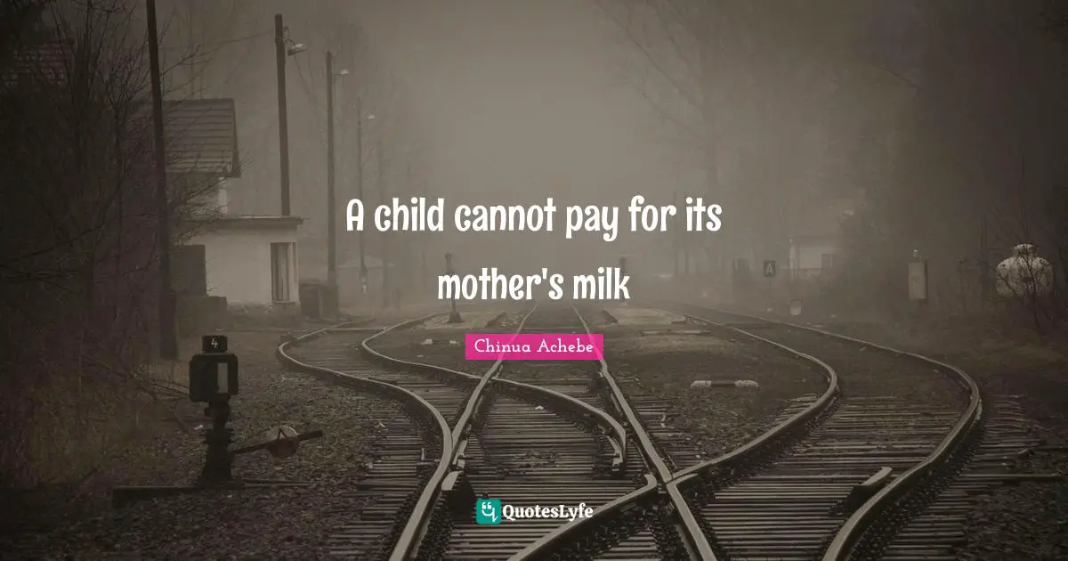 A child cannot pay for its mother's milk