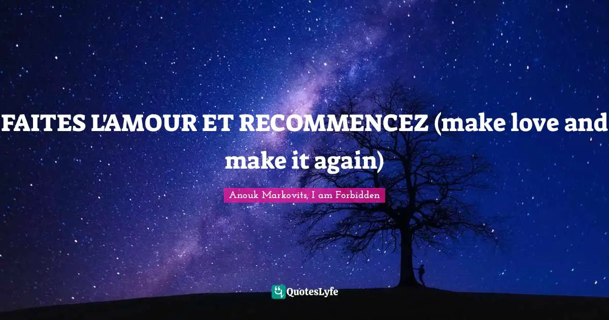 FAITES L'AMOUR ET RECOMMENCEZ (make love and make it again)