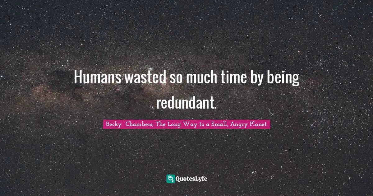 Humans wasted so much time by being redundant.