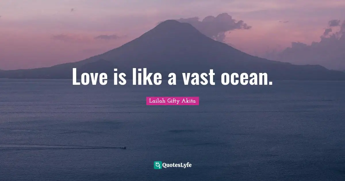 Love is like a vast ocean.