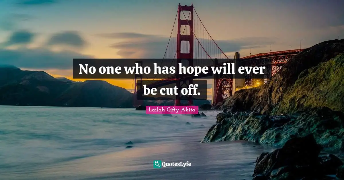 No one who has hope will ever be cut off.