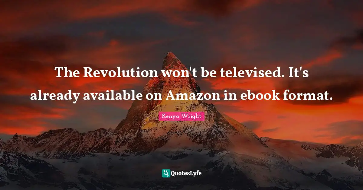 The Revolution won't be televised. It's already available on Amazon in ebook format.