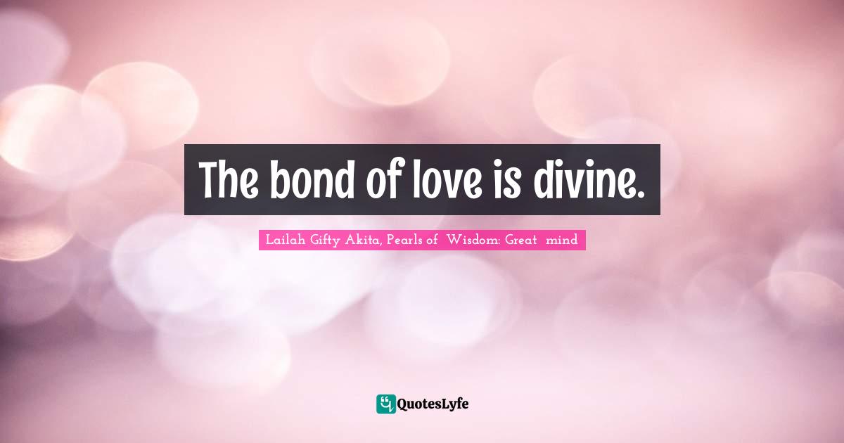 The bond of love is divine.