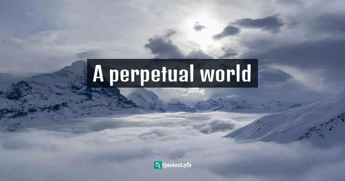 A perpetual world