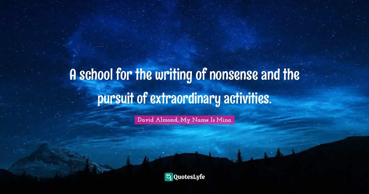 A school for the writing of nonsense and the pursuit of extraordinary activities.