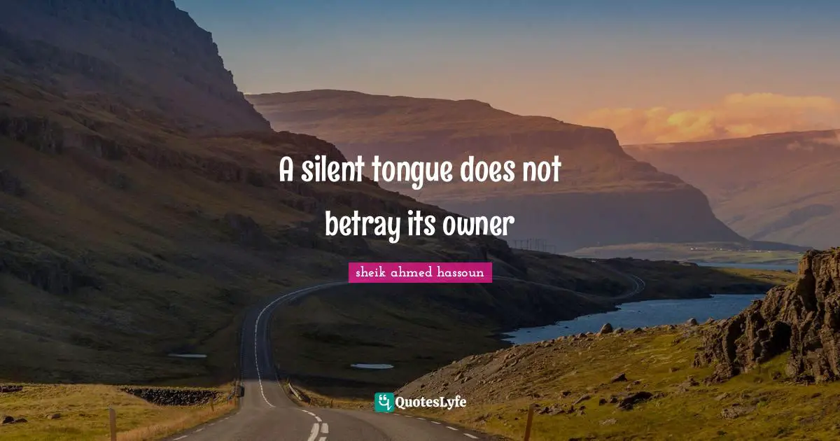 A silent tongue does not betray its owner