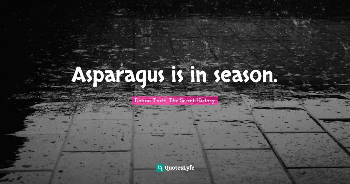 Asparagus Quotes: "Asparagus is in season."