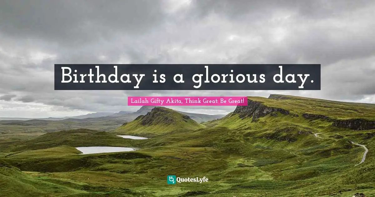 Parents And Children Quotes: "Birthday is a glorious day."