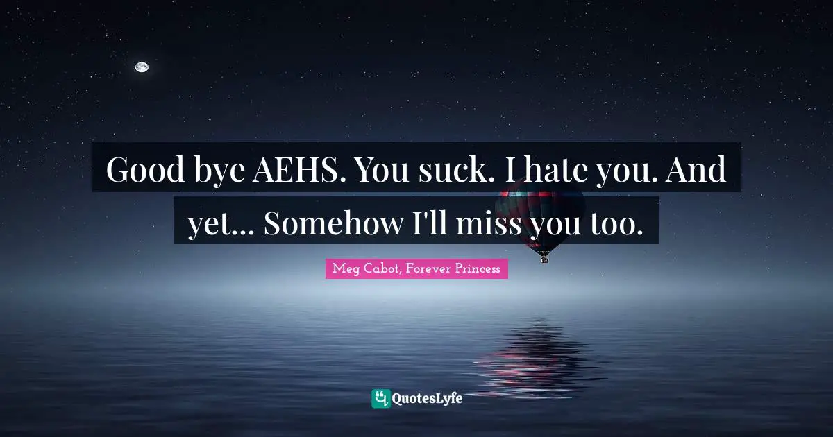 Good bye AEHS. You suck. I hate you. And yet... Somehow I'll miss you too.