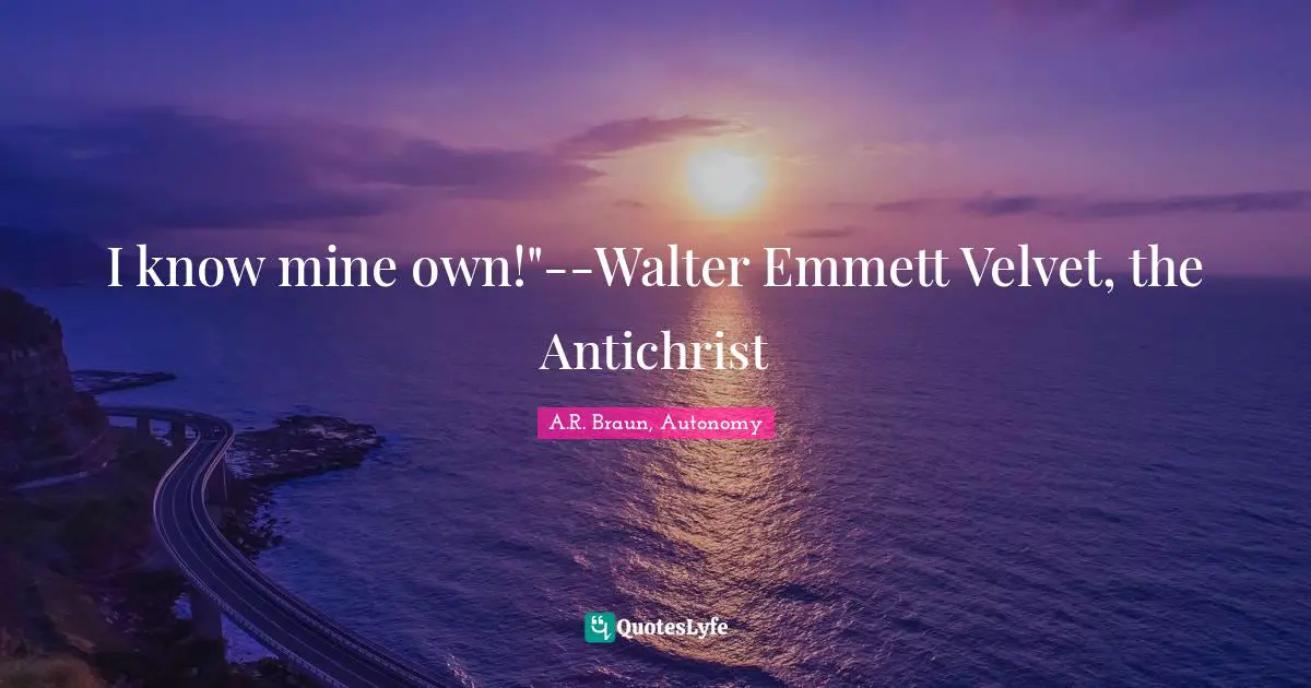 Rape Quotes: "I know mine own!"--Walter Emmett Velvet, the Antichrist"