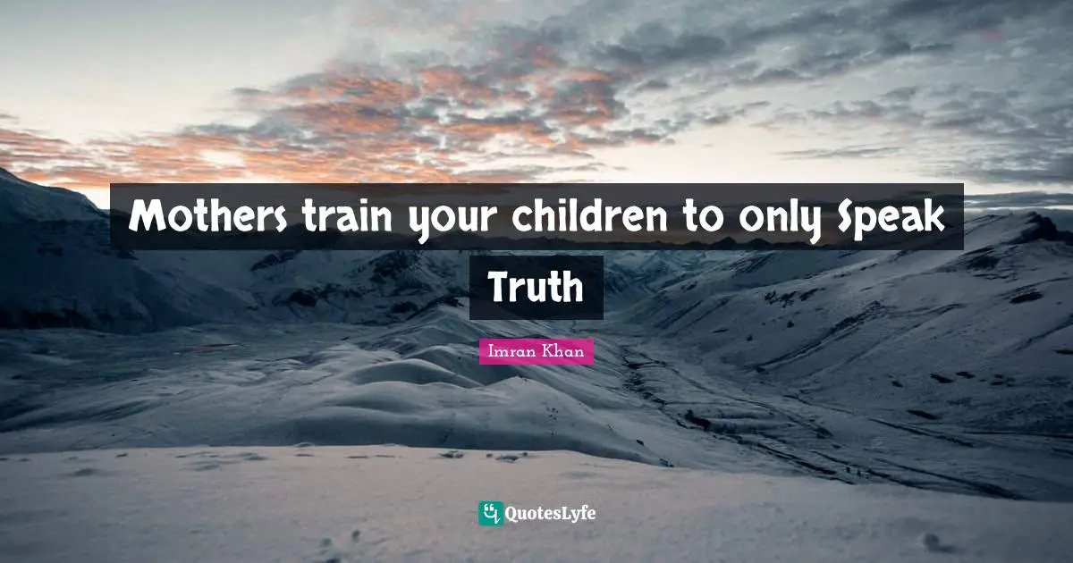 Mothers train your children to only Speak Truth