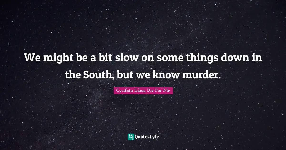 We might be a bit slow on some things down in the South, but we know murder.