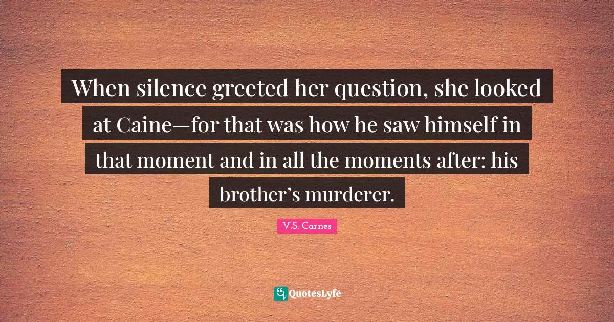 When silence greeted her question, she looked at Caine—for that was how he saw himself in that moment and in all the moments after: his brother’s murderer.