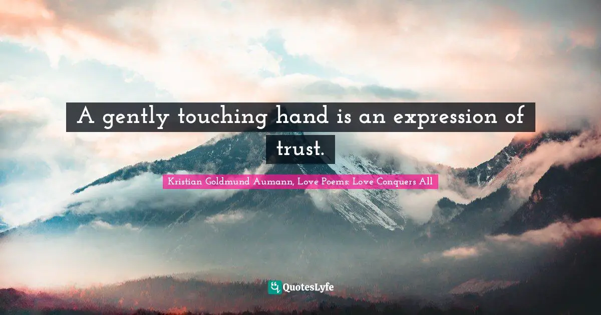 A gently touching hand is an expression of trust.