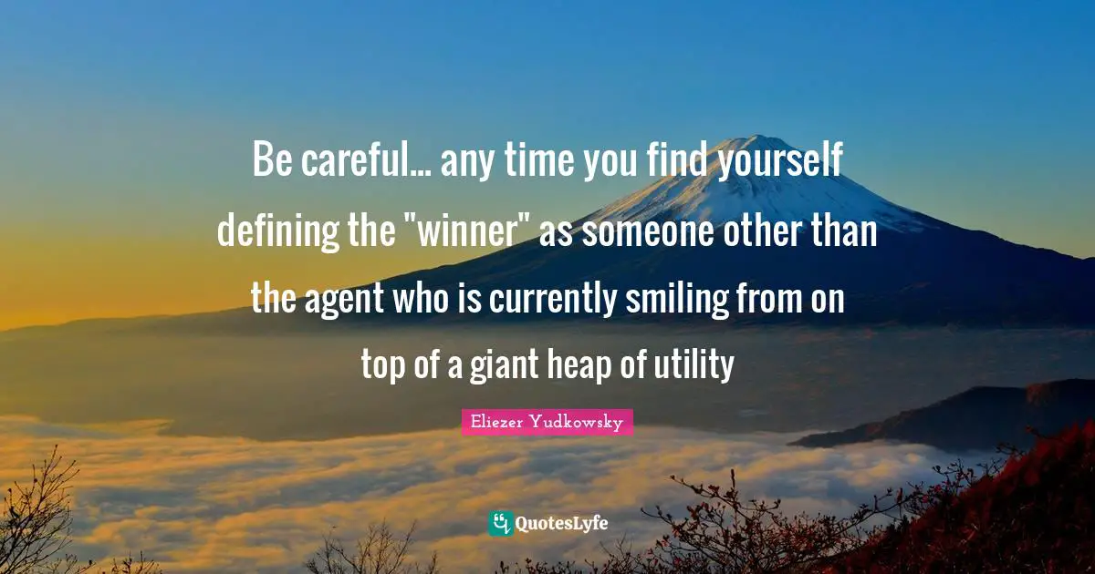 Be careful... any time you find yourself defining the "winner" as someone other than the agent who is currently smiling from on top of a giant heap of utility