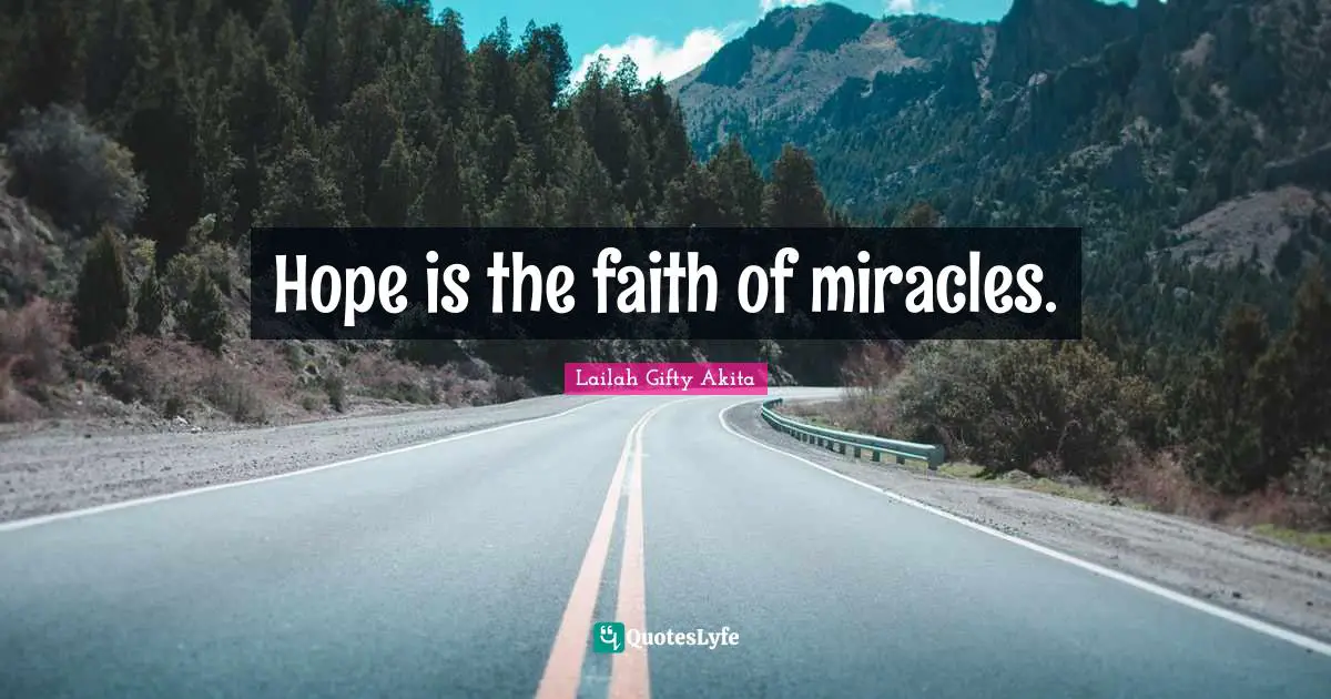 Hope is the faith of miracles.