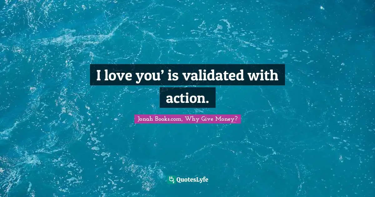 I love you’ is validated with action.