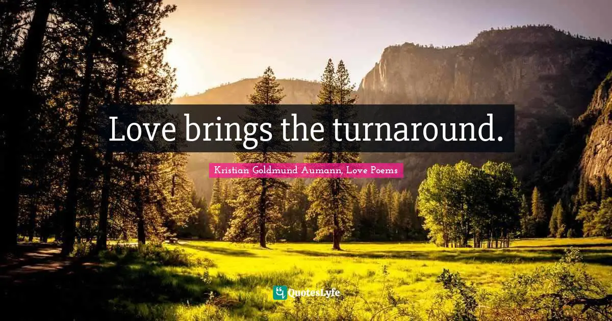 Love brings the turnaround.