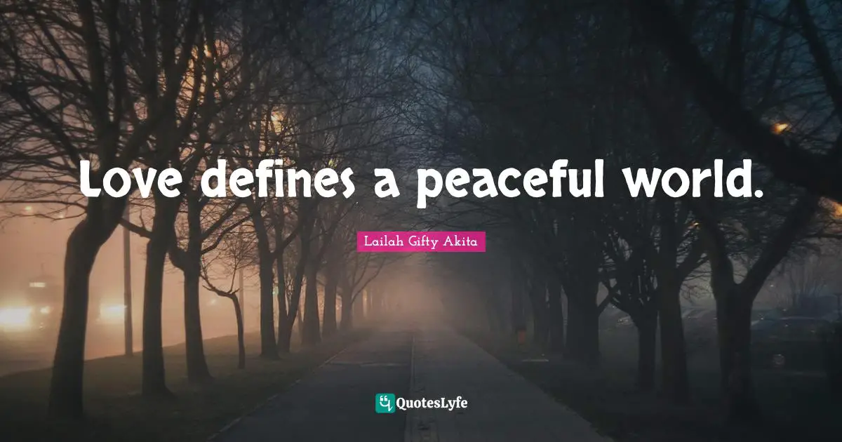 Love defines a peaceful world.