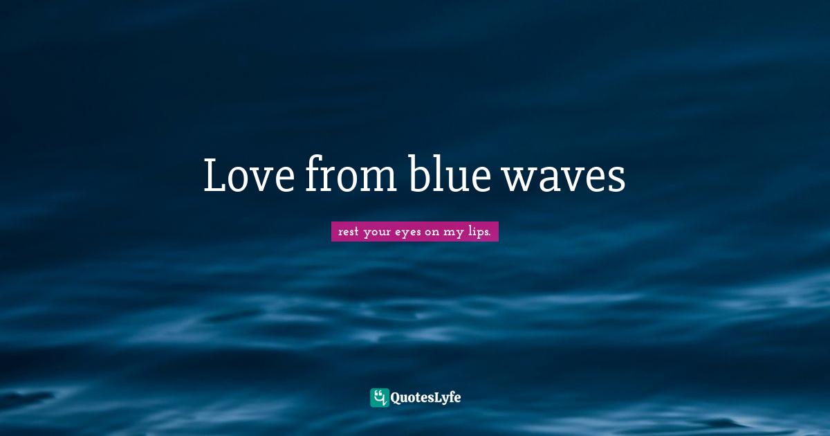 Love from blue waves
