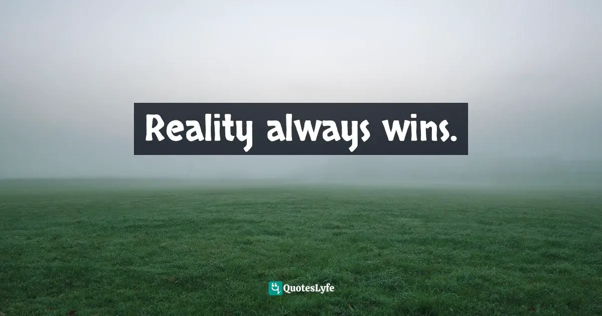 Elizabeth Grace Saunders, The 3 Secrets To Effective Time Investment: Achieve More Success With Less Stress: Foreword By Cal Newport, Author Of So Good They Can't Ignore You Quotes: "Reality always wins."