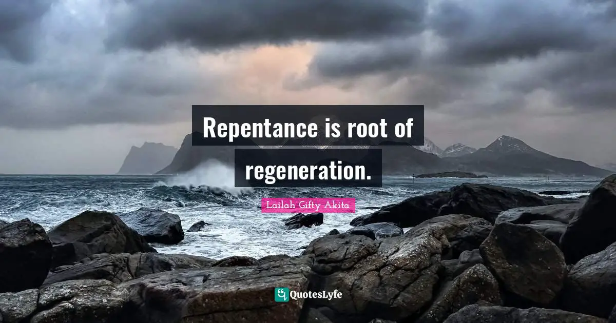 Repentance is root of regeneration.