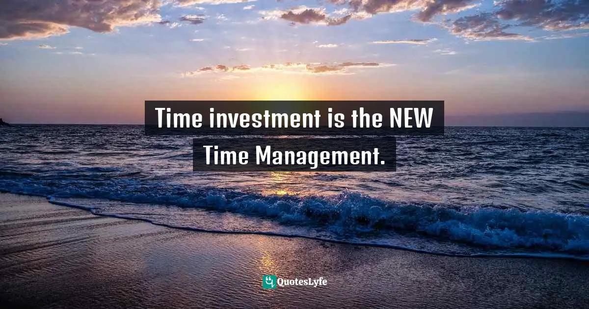Elizabeth Grace Saunders, The 3 Secrets To Effective Time Investment: Achieve More Success With Less Stress: Foreword By Cal Newport, Author Of So Good They Can't Ignore You Quotes: "Time investment is the NEW Time Management."