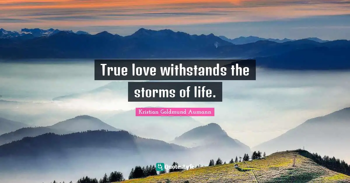True love withstands the storms of life.