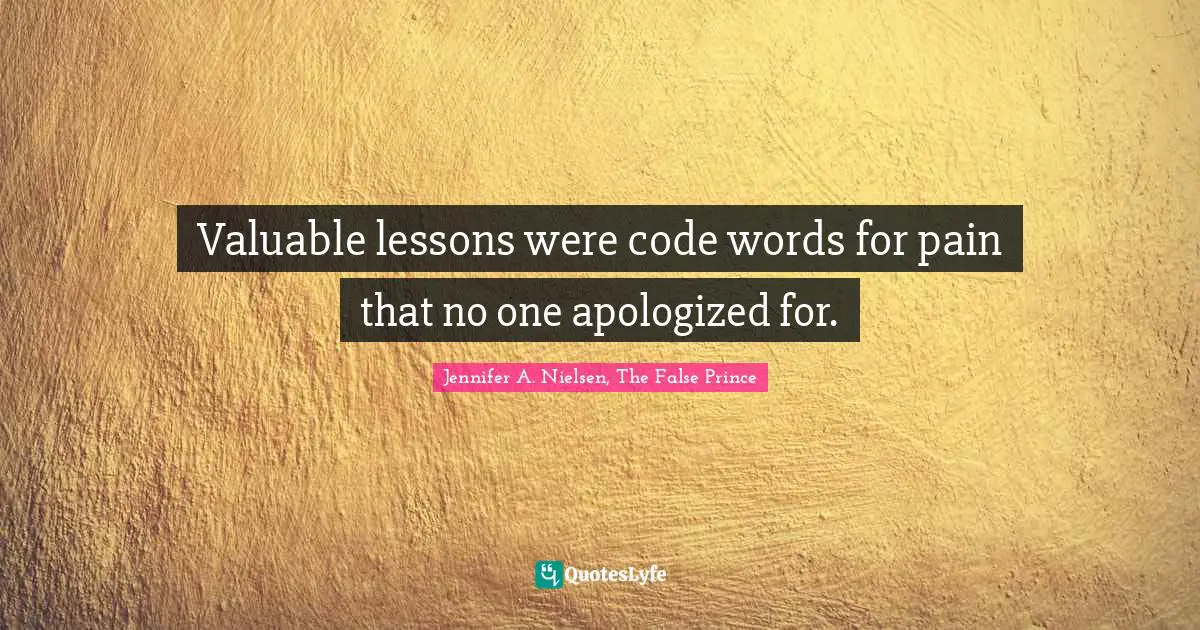 Valuable lessons were code words for pain that no one apologized for.