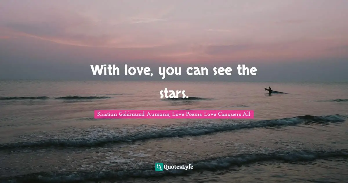With love, you can see the stars.