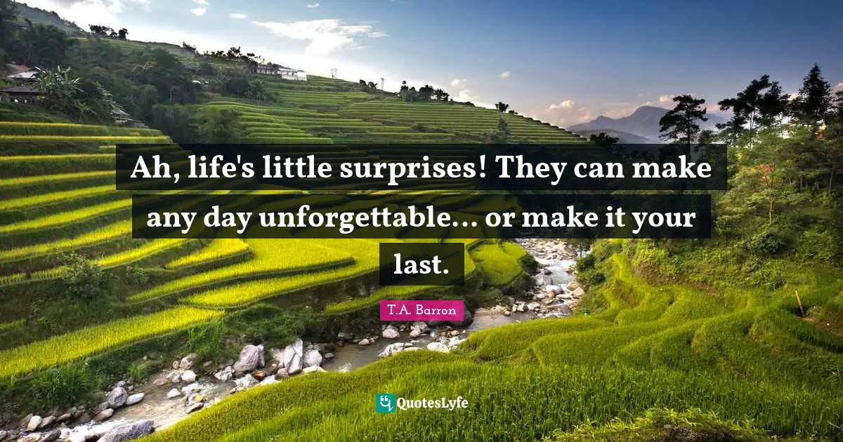 Ah, life's little surprises! They can make any day unforgettable... or make it your last.
