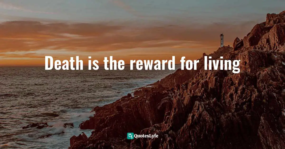 Sylvia Browne Quotes: "Death is the reward for living"